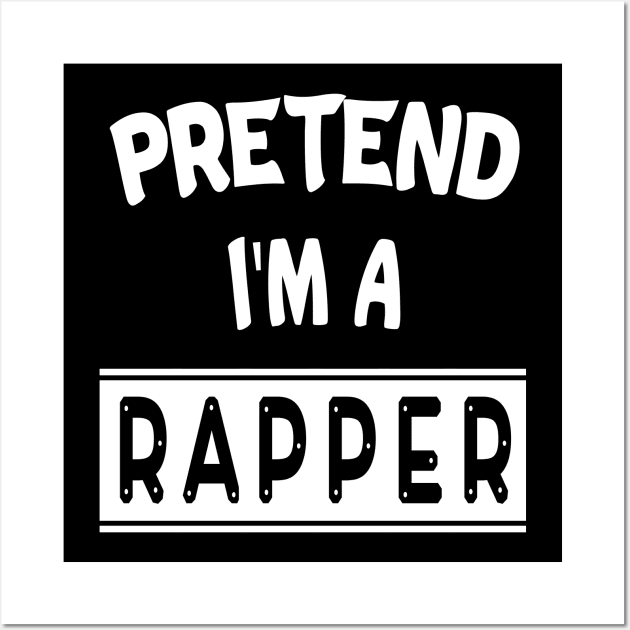 Pretend I'm A Rapper Halloween Costume funny tee Wall Art by MaryMary